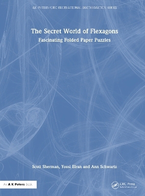 The Secret World of Flexagons - Scott Sherman, Yossi Elran, Ann Schwartz