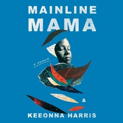 Mainline Mama - Keeonna Harris