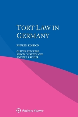 Tort Law in Germany - Oliver Rieckers, Simon Gerdemann, Andreas Seidel