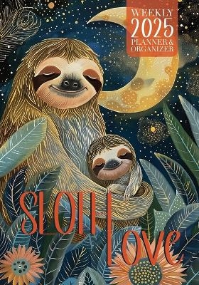 Sloth Love 2025 Weekly Planner and Organizer - Nola Lee Kelsey