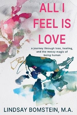 All I Feel is Love - Lindsay Bomstein