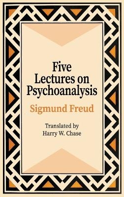 Five Lectures on Psychoanalysis - Sigmund Freud