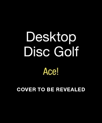 Desktop Disc Golf : Ace! - Donald Lemke