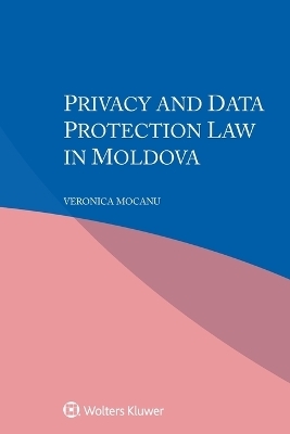 Privacy and Data Protection Law in Moldova - Veronica Mocanu