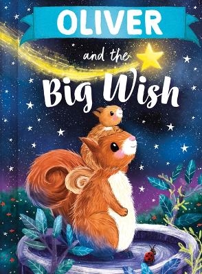 Oliver and the Big Wish - Louise Martin