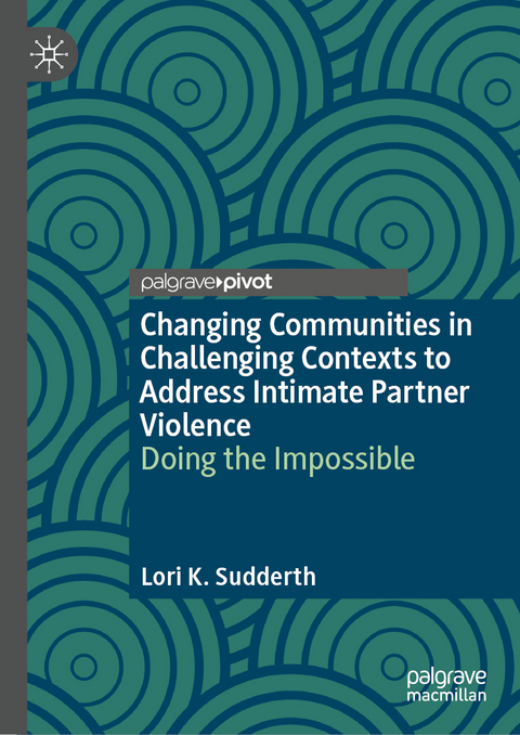 Changing Communities in Challenging Contexts to Address Intimate Partner Violence - Lori K. Sudderth