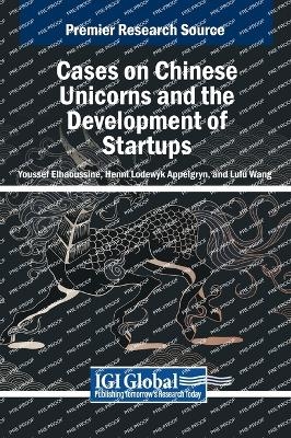 Cases on Chinese Unicorns and the Development of Startups - 