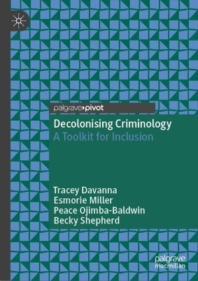 Decolonising Criminology - Tracey Davanna, Esmorie Miller, Peace Ojimba-Baldwin, Becky Shepherd