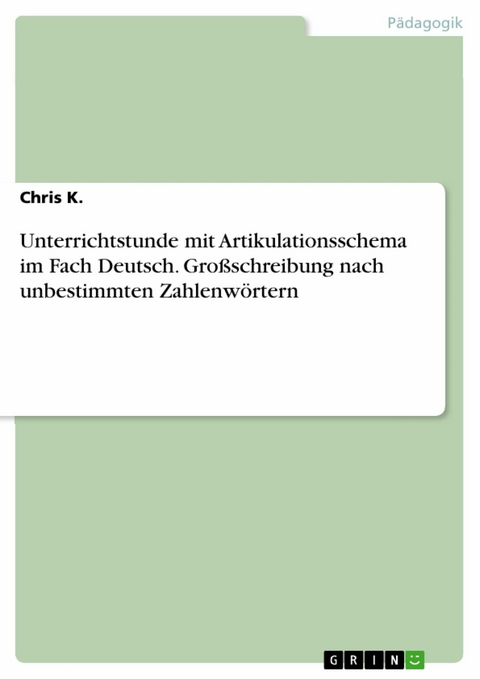 Unterrichtstunde mit Artikulationsschema im Fach Deutsch. Großschreibung nach unbestimmten Zahlenwörtern -  Chris K.