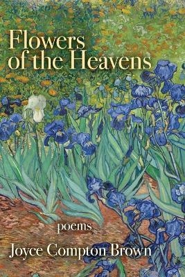 Flowers of the Heavens - Joyce Compton Brown