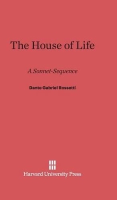 The House of Life - Dante Gabriel Rossetti