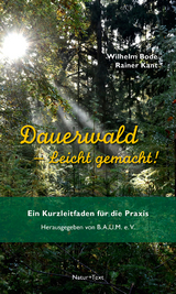 Dauerwald – Leicht gemacht - Bode, Wilhelm; Kant, Rainer; B.A.U.M. e. V.