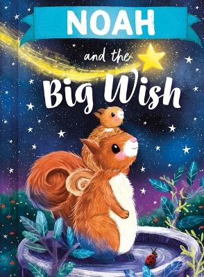 Noah and the Big Wish - Louise Martin