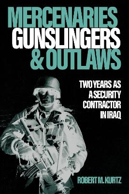 Mercenaries, Gunslingers and Outlaws - Robert M. Kurtz