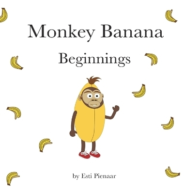 Monkey Banana Beginnings - Esti Pienaar