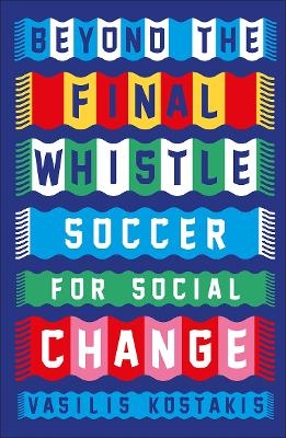 Beyond the Final Whistle - Vasilis Kostakis