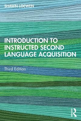 Introduction to Instructed Second Language Acquisition - Shawn Loewen