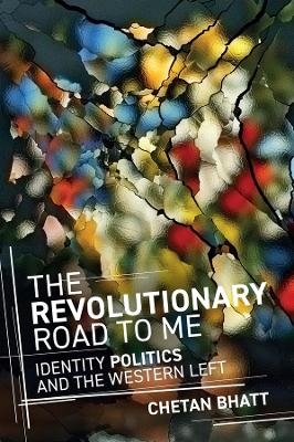 The Revolutionary Road to Me - Chetan Bhatt