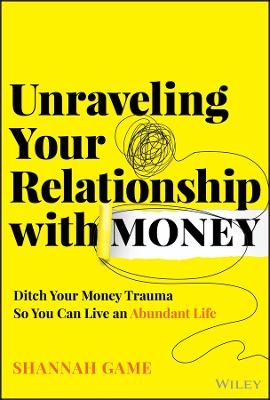 Unraveling Your Relationship with Money - Shannah Game