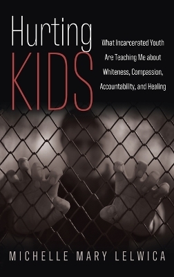 Hurting Kids - Michelle Mary Lelwica