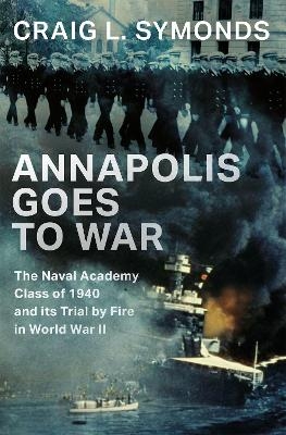 Annapolis Goes to War -  Symonds