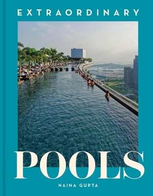 Extraordinary Pools - Naina Gupta