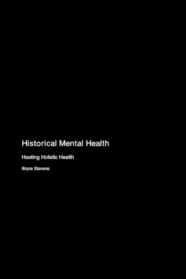 Historical Mental Health - Bryce Stevens