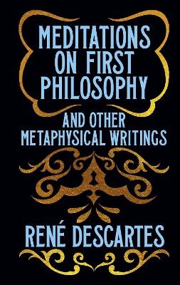 Meditations on First Philosophy and Other Metaphysical Writings - René Descartes