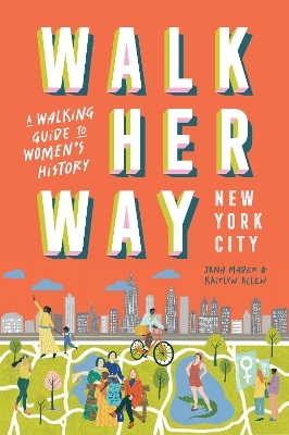 Walk Her Way New York City - Jana Mader, Kaitlyn Allen