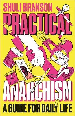 Practical Anarchism - Shuli Branson