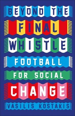 Beyond the Final Whistle - Vasilis Kostakis