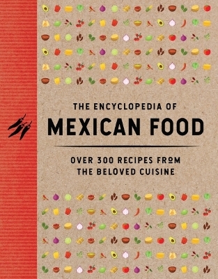 The Encyclopedia of Mexican Food -  The Coastal Kitchen