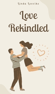 Love Rekindled - Linda Leevike