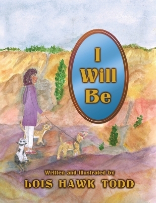 I Will Be - Lois Hawk Todd