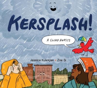 Kersplash! a Cloud Bursts - Jessica Kulekjian