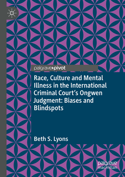 Race, Culture and Mental Illness in the International Criminal Court’s Ongwen Judgment: Biases and Blindspots - Beth S. Lyons