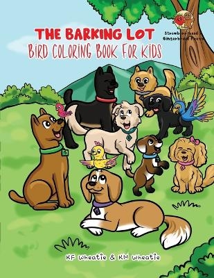 The Barking Lot Bird Coloring Book for Kids - Kf Wheatie, Km Wheatie