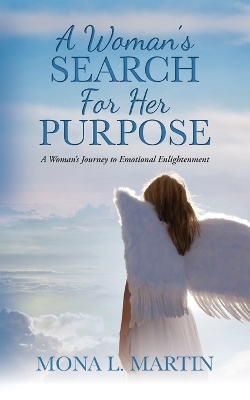 A Woman's Search For Her Purpose - Mona L Martin