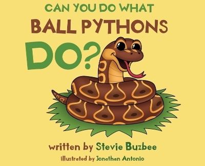 Can You Do What Ball Pythons Do? - Stevie Buzbee