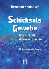 SchicksalsGewebe - Alles ist mit Allem verbunden - Hermann Knoblauch