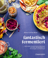 fantastisch fermentiert - Alma Corina Blum