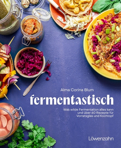 fantastisch fermentiert - Alma Corina Blum