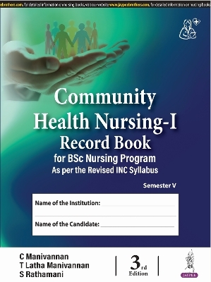 Community Health Nursing-I - C Manivannan, T Latha Manivannan, S Rathamani