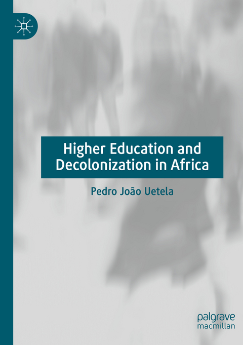 Higher Education and Decolonization in Africa - Pedro João Uetela