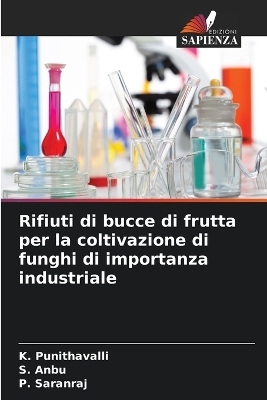 Rifiuti di bucce di frutta per la coltivazione di funghi di importanza industriale - K Punithavalli, S Anbu, P Saranraj