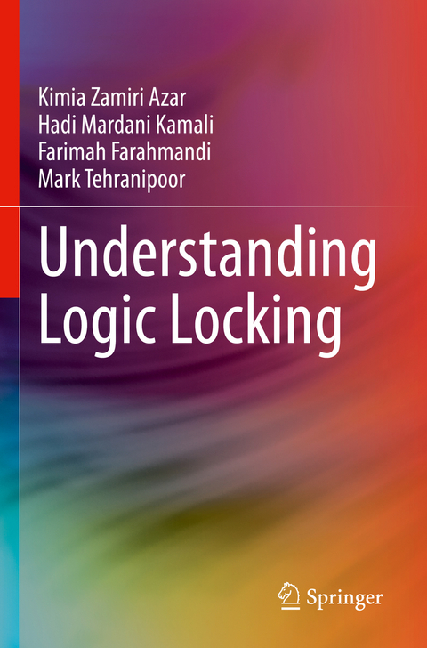 Understanding Logic Locking - Kimia Zamiri Azar, Hadi Mardani Kamali, Farimah Farahmandi, Mark Tehranipoor