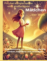 Für das wunderbarste und großartigste Mädchen der Welt (Geschenk für Mädels) Inspirierende Geschichten über Mut, Freundschaft und Träume – Ein Buch für starke und kreative Mädchen - Lena Sternfeld