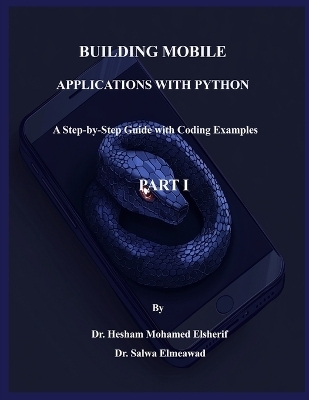 Building Mobile Applications with Python - PART I - Hesham Mohamed Elsherif, Salwa Elmeawad