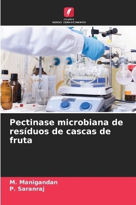 Pectinase microbiana de resíduos de cascas de fruta - M Manigandan, P Saranraj