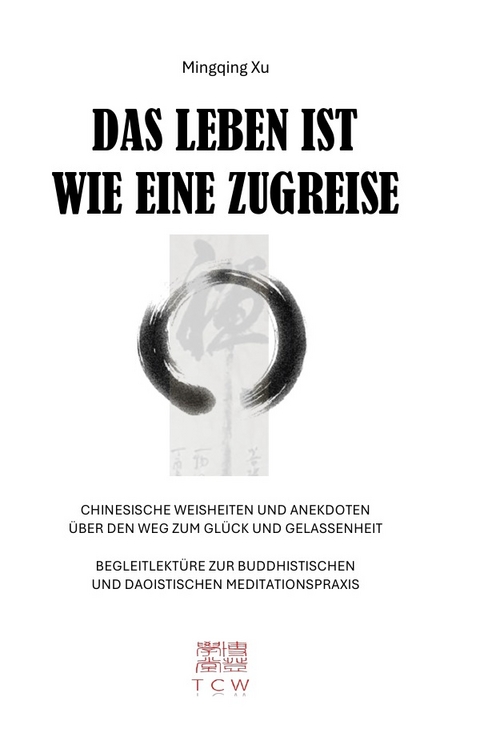 Das Leben ist wie eine Zugreise - Mingqing Xu